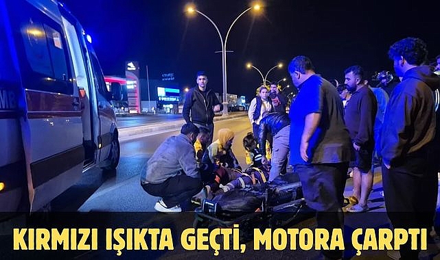 KIRMIZI IŞIKTA GEÇTİ, MOTORA ÇARPTI