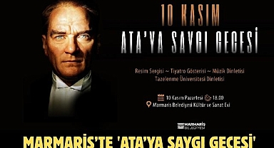 MARMARİS’TE 'ATA’YA SAYGI GECESİ'