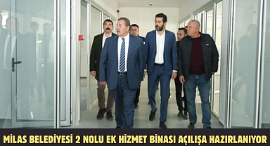 MİLAS BELEDİYESİ 2 NOLU EK HİZMET BİNASI AÇILIŞA HAZIRLANIYOR