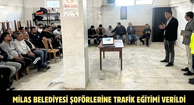 MİLAS BELEDİYESİ ŞOFÖRLERİNE TRAFİK EĞİTİMİ VERİLDİ