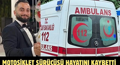 Motosiklet Sürücüsü Hayatını Kaybetti