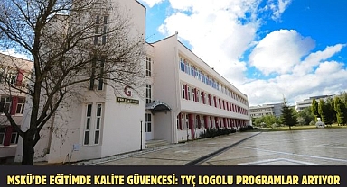 MSKÜ’de Eğitimde Kalite Güvencesi: TYÇ Logolu Programlar Artıyor