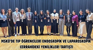 MSKÜ’de Tıp Öğrencileri Endoskopik ve Laparoskopik Cerrahideki Yenilikleri Tartıştı