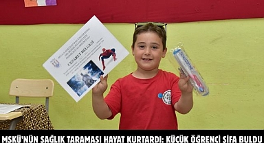 MSKÜ’nün Sağlık Taraması Hayat Kurtardı: Küçük Öğrenci Şifa Buldu