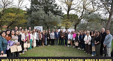 Muğla etkileşim günlerinde öğretmenler kültürel mirasla buluştu