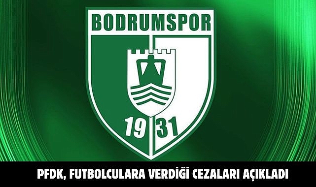 PFDK, Futbolculara Verdiği Cezaları Açıkladı