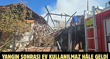 YANGIN SONRASI EV KULLANILMAZ HÂLE GELDİ