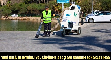 YENİ NESİL ELEKTRİKLİ YOL SÜPÜRME ARAÇLARI BODRUM SOKAKLARINDA