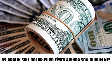 09 ARALIK SALI DOLAR-EURO FİYATLARINDA SON DURUM NE?