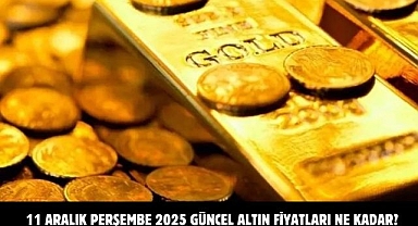 11 ARALIK PERŞEMBE 2025 GÜNCEL ALTIN FİYATLARI NE KADAR?