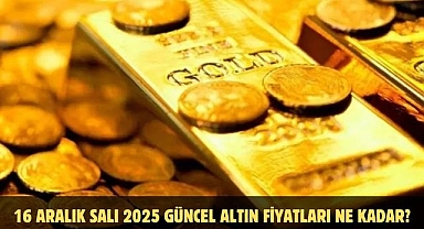 16 ARALIK SALI 2025 GÜNCEL ALTIN FİYATLARI NE KADAR?