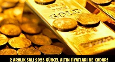 2 ARALIK SALI 2025 GÜNCEL ALTIN FİYATLARI NE KADAR?