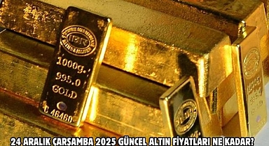 24 ARALIK ÇARŞAMBA 2025 GÜNCEL ALTIN FİYATLARI NE KADAR?
