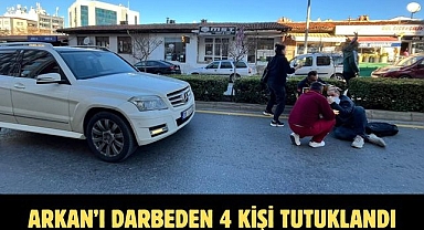 ARKAN’I DARBEDEN  4 KİŞİ TUTUKLANDI