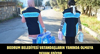 BODRUM BELEDİYESİ VATANDAŞLARIN YANINDA OLMAYA DEVAM EDİYOR