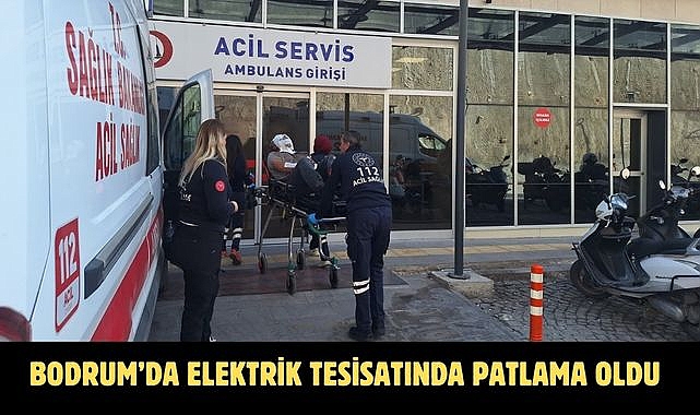 BODRUM’DA ELEKTRİK TESİSATINDA PATLAMA OLDU