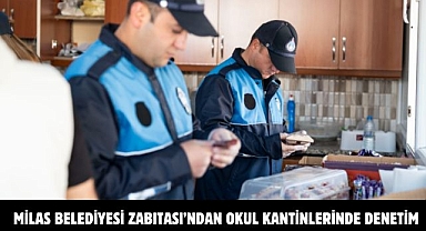 MİLAS BELEDİYESİ ZABITASI’NDAN OKUL KANTİNLERİNDE DENETİM