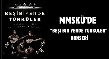 MSKÜ’de “Beşi Bir Yerde Türküler” Konseri