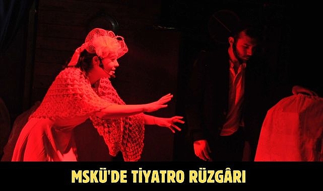 MSKÜ'de tiyatro rüzgârı