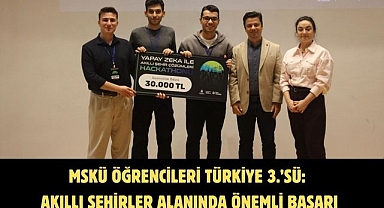 MSKÜ Öğrencileri Türkiye 3.’sü: Akıllı Şehirler Alanında Önemli Başarı