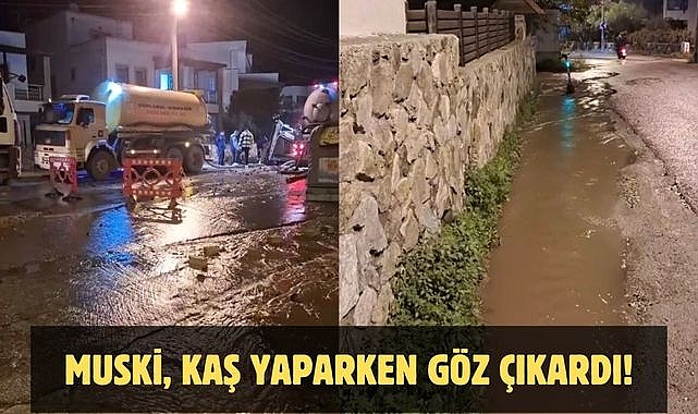 MUSKİ, KAŞ YAPARKEN GÖZ ÇIKARDI!