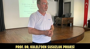 PROF. DR. KULELİ’DEN SUSUZLUK PROJESİ
