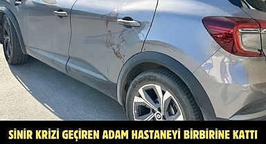 SİNİR KRİZİ GEÇİREN ADAM HASTANEYİ BİRBİRİNE KATTI