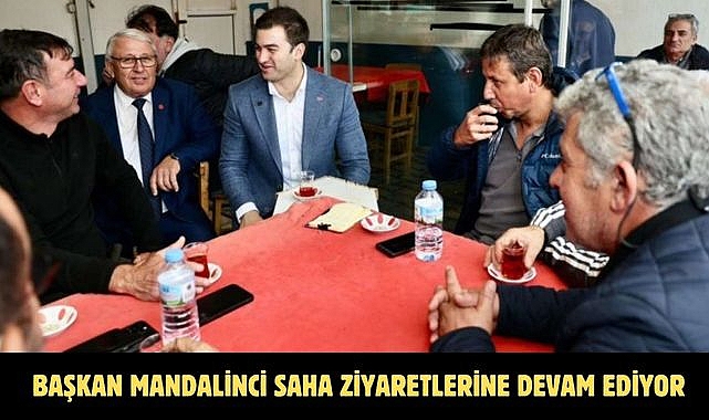BAŞKAN MANDALİNCİ SAHA ZİYARETLERİNE DEVAM EDİYOR
