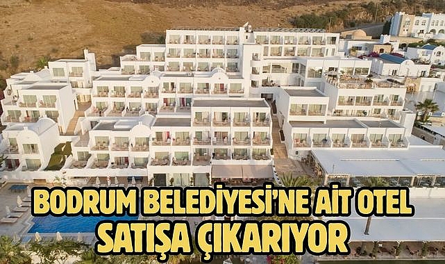 Bodrum Belediyesi’ne Ait Otel Satışa Çıkarıyor