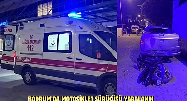 BODRUM’DA MOTOSİKLET SÜRÜCÜSÜ YARALANDI
