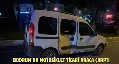 BODRUM’DA MOTOSİKLET TİCARİ ARACA ÇARPTI