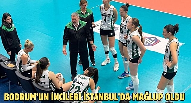 Bodrum’un İncileri İstanbul’da Mağlup Oldu