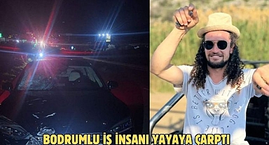BODRUMLU İŞ İNSANI YAYAYA ÇARPTI