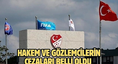 Hakem ve Gözlemcilerin Cezaları Belli Oldu