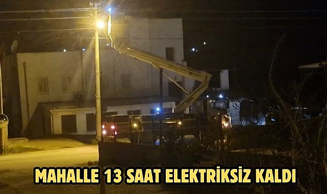 MAHALLE 13 SAAT ELEKTRİKSİZ KALDI