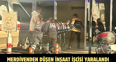 MERDİVENDEN DÜŞEN İNŞAAT İŞÇİSİ YARALANDI