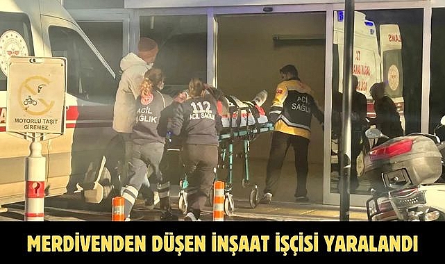 MERDİVENDEN DÜŞEN İNŞAAT İŞÇİSİ YARALANDI