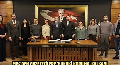 MGC’DEN GAZETECİLERE 'HUKUKİ KORUMA' KALKANI