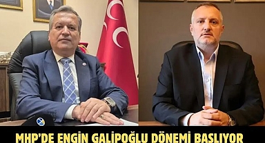 MHP’de Engin Galipoğlu Dönemi Başlıyor
