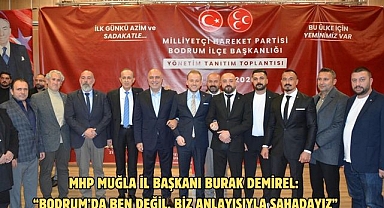 MHP Muğla İl Başkanı Burak Demirel: “Bodrum’da ben değil, biz anlayışıyla sahadayız”