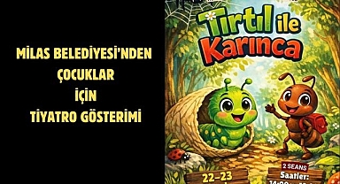 MİLAS BELEDİYESİ’NDEN ÇOCUKLAR İÇİN TİYATRO GÖSTERİMİ