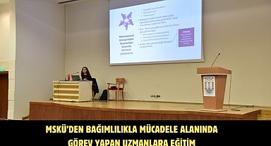 MSKÜ’den Bağımlılıkla Mücadele Alanında Görev Yapan Uzmanlara Eğitim