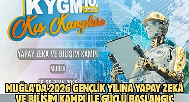 MUĞLA’DA 2026 GENÇLİK YILINA YAPAY ZEKÂ VE BİLİŞİM KAMPI İLE GÜÇLÜ BAŞLANGIÇ