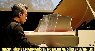 NAZIM HİKMET MARMARİS’TE NOTALAR VE ŞİİRLERLE ANILDI