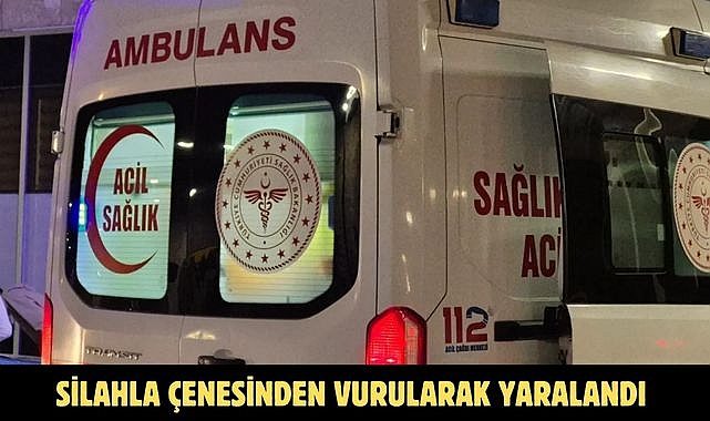 Silahla Çenesinden Vurularak Yaralandı