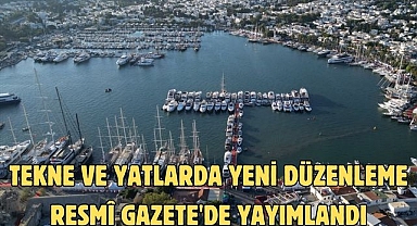 TEKNE VE YATLARDA YENİ DÜZENLEME RESMÎ GAZETE'DE YAYIMLANDI