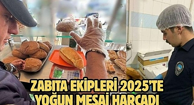 ZABITA EKİPLERİ 2025’TE YOĞUN MESAİ HARCADI