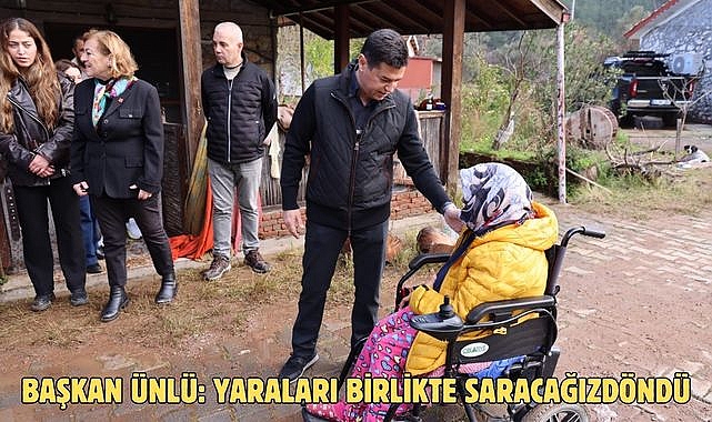 BAŞKAN ÜNLÜ: YARALARI BİRLİKTE SARACAĞIZ