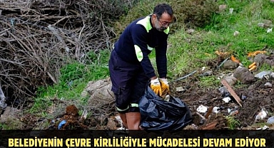 BELEDİYENİN ÇEVRE KİRLİLİĞİYLE MÜCADELESİ DEVAM EDİYOR