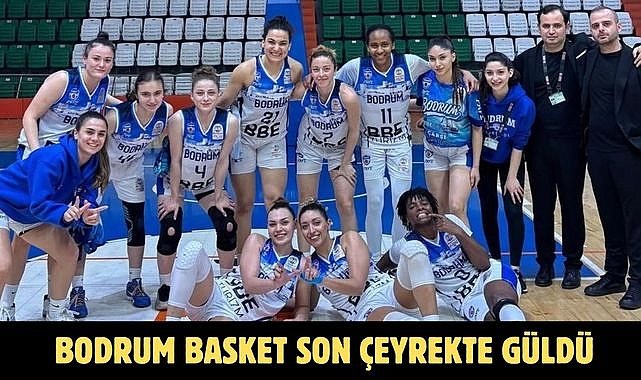 Bodrum Basket Son Çeyrekte Güldü